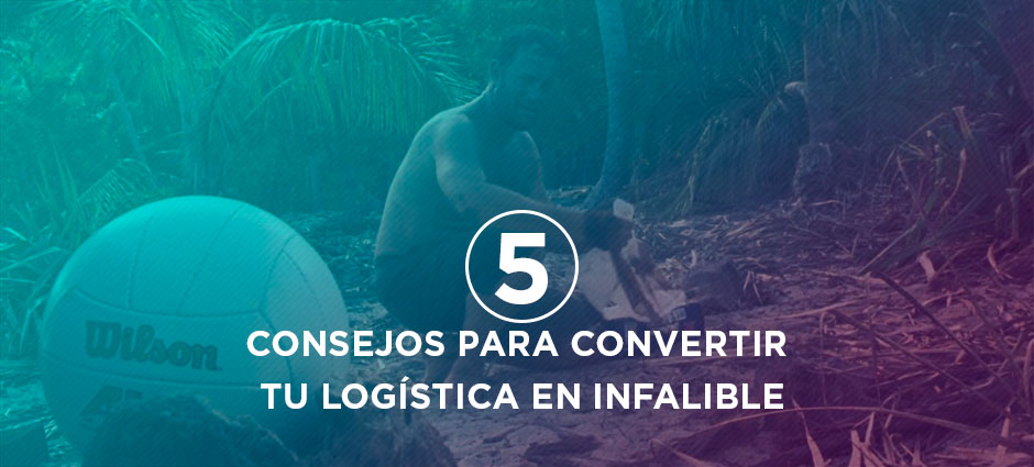 5 consejos para convertir tu logística en infalible